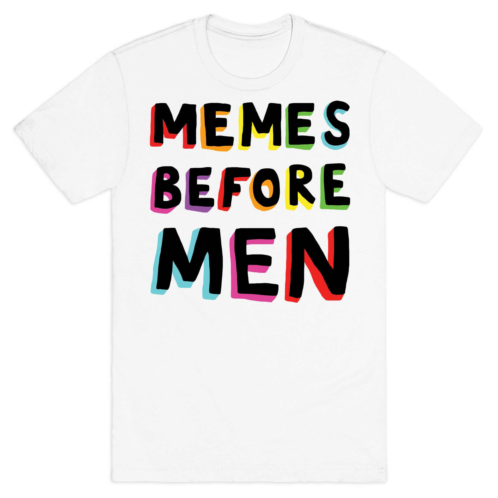 Memes Before Men T-Shirt